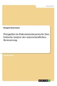 Preisgelder im Einkommensteuerrecht. Eine kritische Analyse der unterschiedlichen Besteuerung