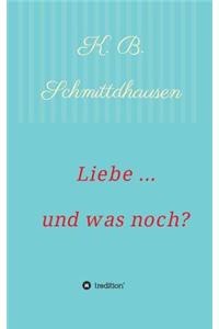 Liebe ... und was noch?