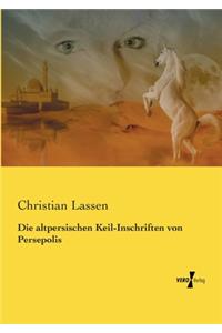 altpersischen Keil-Inschriften von Persepolis