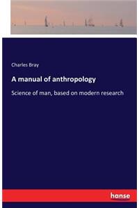 manual of anthropology: Science of man, based on modern research