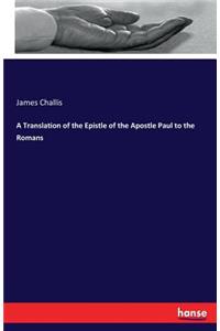 A Translation of the Epistle of the Apostle Paul to the Romans