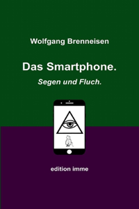 Smartphone. Segen und Fluch.
