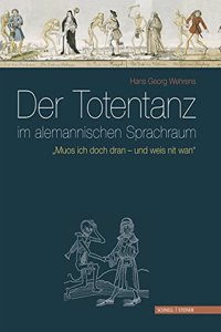 Der Totentanz Im Alemannischen Sprachraum: Muos Ich Doch Dran - Und Weis Nit WAN