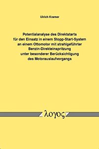 Potentialanalyse Des Direktstarts Fur Den Einsatz in Einem Stopp-Start-System an Einem Ottomotor Mit Strahlgefuhrter Benzin-Direkteinspritzung Unter Besonderer Berucksichtigung Des Motorauslaufvorgangs