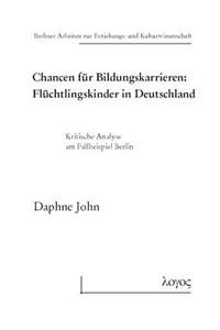 Chancen Fur Bildungskarrieren: Fluchtlingskinder in Deutschland