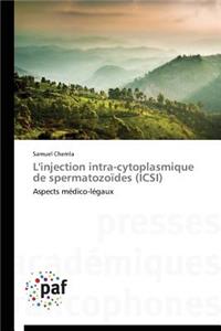 L'Injection Intra-Cytoplasmique de Spermatozoïdes (Icsi)