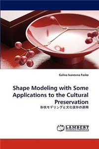 Shape Modeling with Some Applications to the Cultural Preservation