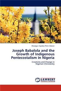 Joseph Babalola and the Growth of Indigenous Pentecostalism in Nigeria
