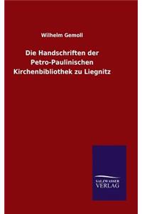 Die Handschriften der Petro-Paulinischen Kirchenbibliothek zu Liegnitz