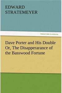 Dave Porter and His Double Or, The Disapperarance of the Basswood Fortune