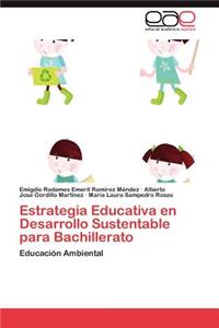 Estrategia Educativa En Desarrollo Sustentable Para Bachillerato