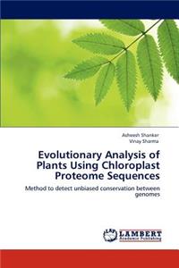 Evolutionary Analysis of Plants Using Chloroplast Proteome Sequences