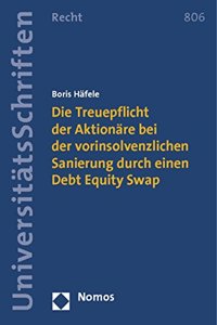 Die Treuepflicht Der Aktionare Bei Der Vorinsolvenzlichen Sanierung Durch Einen Debt Equity Swap