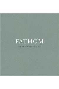 Bernhard Fuchs: Fathom