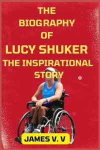 Biography of Lucy Shuker the Inspirational Story