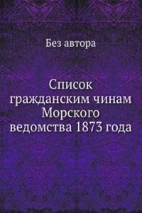 Spisok grazhdanskim chinam Morskogo vedomstva 1873 goda