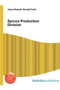 Spruce Production Division