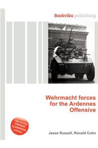 Wehrmacht Forces for the Ardennes Offensive