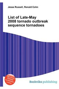 List of Late-May 2008 Tornado Outbreak Sequence Tornadoes