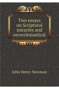 Two Essays on Scriptural Miracles and on Ecclesiastical