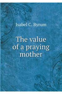 The Value of a Praying Mother