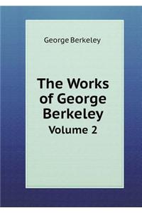 The Works of George Berkeley Volume 2