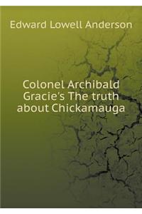Colonel Archibald Gracie's The truth about Chickamauga
