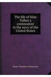 The life of Silas Talbot a commodore in the navy of the United States