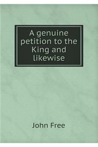 A Genuine Petition to the King and Likewise