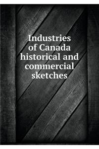 Industries of Canada Historical and Commercial Sketches