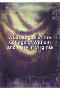 A Catalogue of the College of William and Mary in Virginia