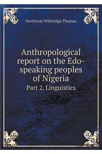 Anthropological Report on the Edo-Speaking Peoples of Nigeria Part 2. Linguistics