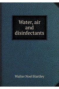 Water, Air and Disinfectants