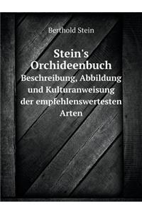 Stein's Orchideenbuch Beschreibung, Abbildung Und Kulturanweisung Der Empfehlenswertesten Arten