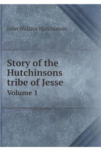Story of the Hutchinsons Tribe of Jesse Volume 1