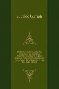 Tractatus de mutuo et usura et de contractibus qui cum mutuo frequentius uniuntur, vel in ipsum aliquando certis conditionibus adjectis convertuntur, . lucem impensis, et cura Hon (Latin Edition)