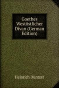 Goethes Westostlicher Divan (German Edition)