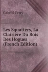 Les Squatters, La Clairiere Du Bois Des Hogues (French Edition)