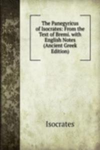 Panegyricus of Isocrates: From the Text of Bremi. with English Notes (Ancient Greek Edition)