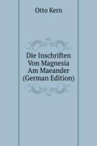 Die Inschriften Von Magnesia Am Maeander (German Edition)