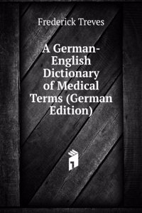 German-English Dictionary of Medical Terms (German Edition)