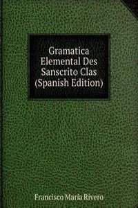 Gramatica Elemental Des Sanscrito Clas (Spanish Edition)