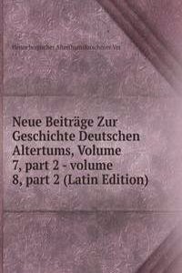 Neue Beitrage Zur Geschichte Deutschen Altertums, Volume 7, part 2 - volume 8, part 2 (Latin Edition)