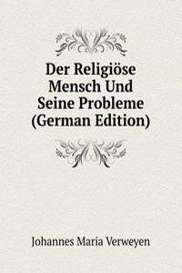 Der Religiose Mensch Und Seine Probleme (German Edition)