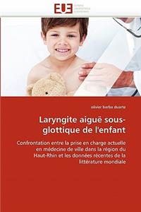 Laryngite Aigu� Sous-Glottique de l''enfant