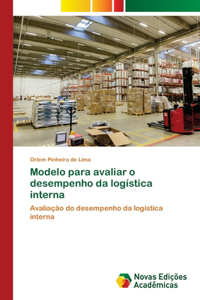 Modelo para avaliar o desempenho da logística interna