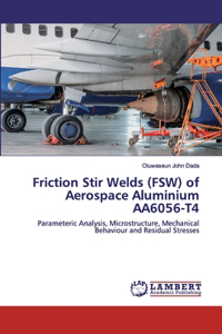 Friction Stir Welds (FSW) of Aerospace Aluminium AA6056-T4