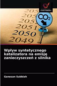 Wplyw syntetycznego katalizatora na emisję zanieczyszczeń z silnika