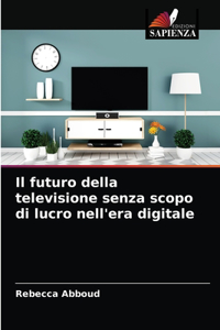 futuro della televisione senza scopo di lucro nell'era digitale