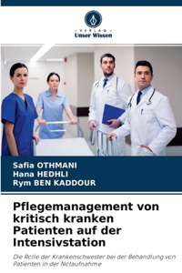 Pflegemanagement von kritisch kranken Patienten auf der Intensivstation